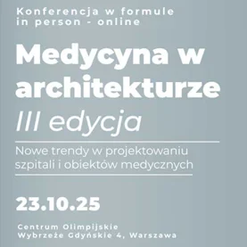 Znamy już wstępny program III edycji konferencji „Medycyna w Architekturze”