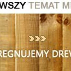 Impregnujemy drewno - temat miesiąca 